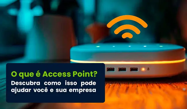 acess point descubra o que é e como pode te ajudar